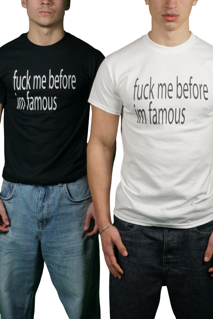 FUCK ME BEFORE IM FAMOUS